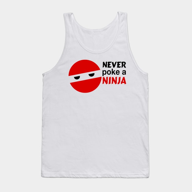 Never poke a ninja... Tank Top by ninjatees